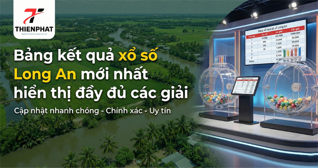 Bảng kết quả xổ số Long An mới nhất hiển thị đầy đủ các giải