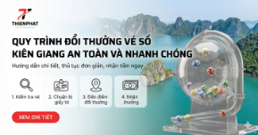 Quy trình đổi thưởng vé số Kiên Giang an toàn và nhanh chóng
