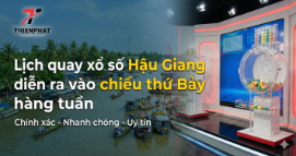 Lịch quay xổ số Hậu Giang diễn ra vào chiều thứ Bảy hàng tuần