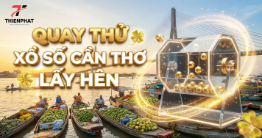 Quy trình quay thử lấy hên đài Cần Thơ