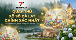 Bảng kết quả quay thử xổ số đài Đà Lạt đầy đủ các giải