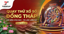 Quay thử xổ số Đồng Tháp lấy hên ngày mai
