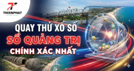 Bảng kết quả quay thử xổ số Quảng Trị VIP chính xác nhất